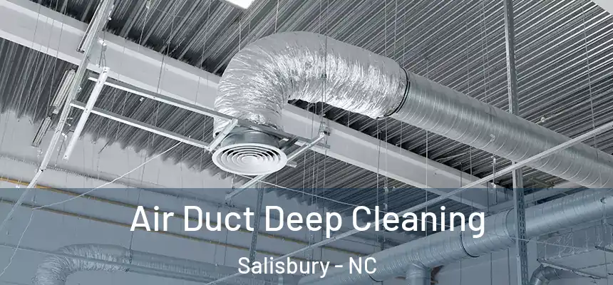 Air Duct Deep Cleaning Salisbury - NC