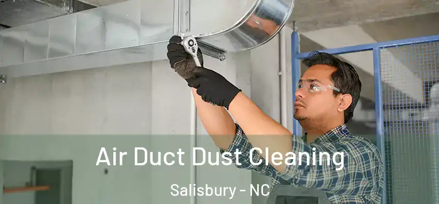 Air Duct Dust Cleaning Salisbury - NC