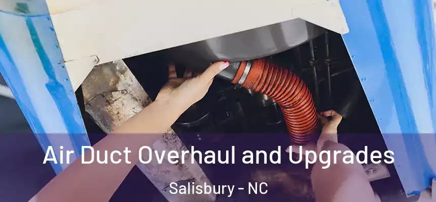  Air Duct Overhaul and Upgrades Salisbury - NC