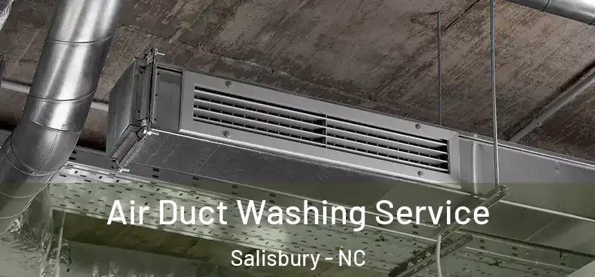 Air Duct Washing Service Salisbury - NC