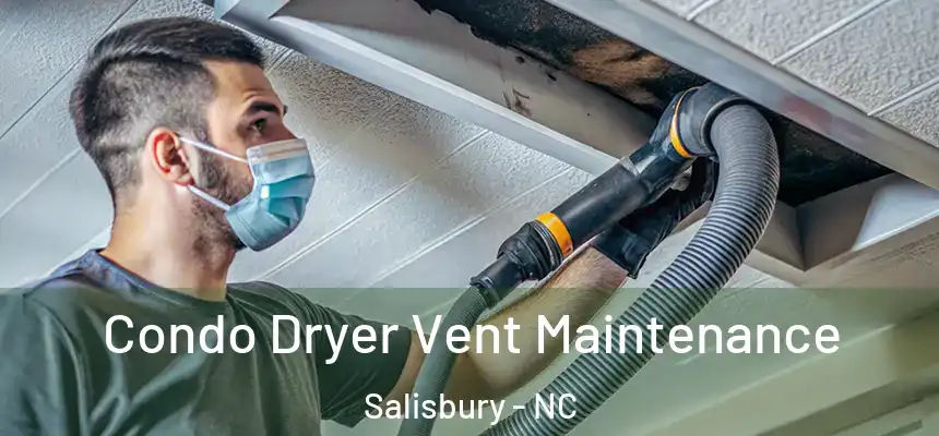  Condo Dryer Vent Maintenance Salisbury - NC