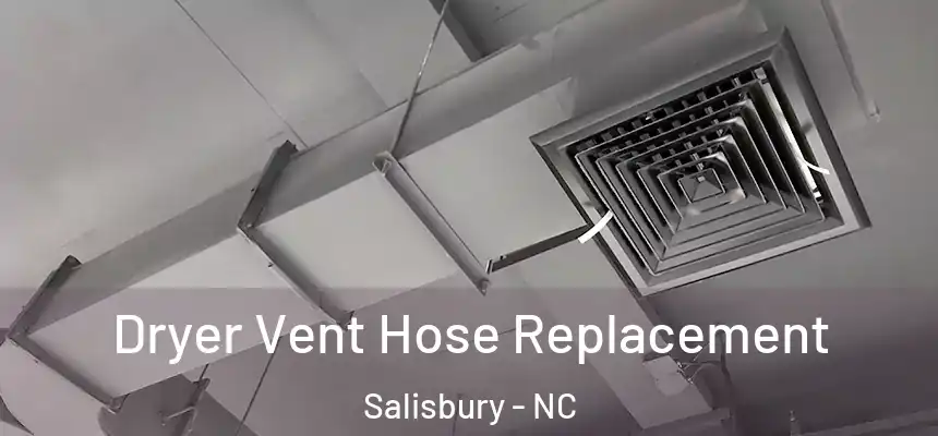 Dryer Vent Hose Replacement Salisbury - NC