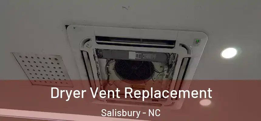 Dryer Vent Replacement Salisbury - NC