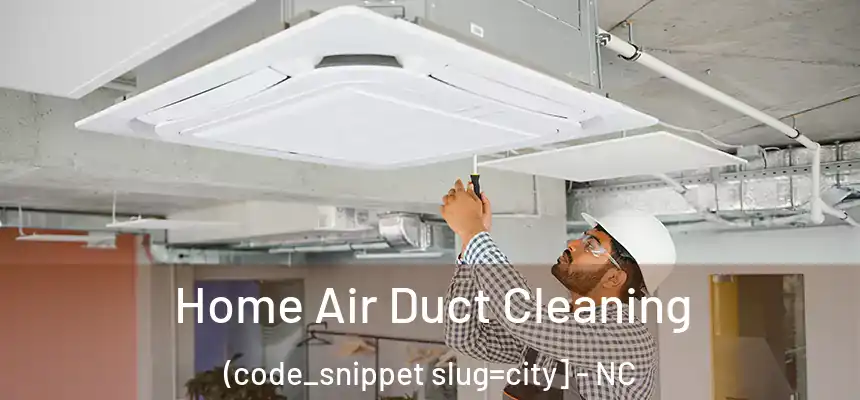  Home Air Duct Cleaning (code_snippet slug=city] - NC