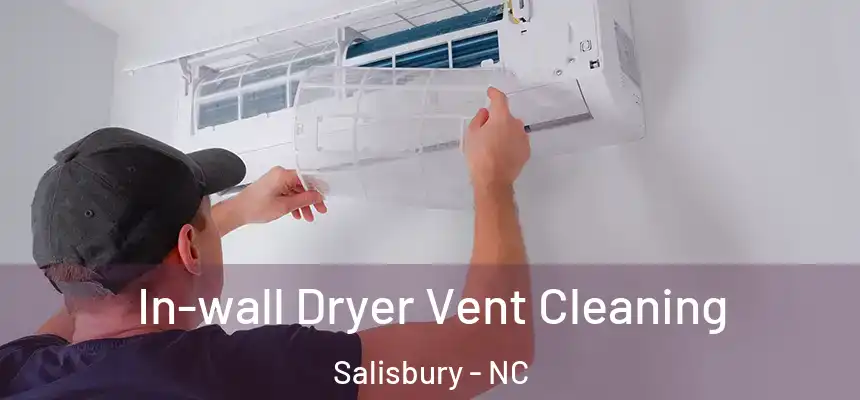  In-wall Dryer Vent Cleaning Salisbury - NC