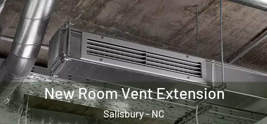 New Room Vent Extension Salisbury - NC