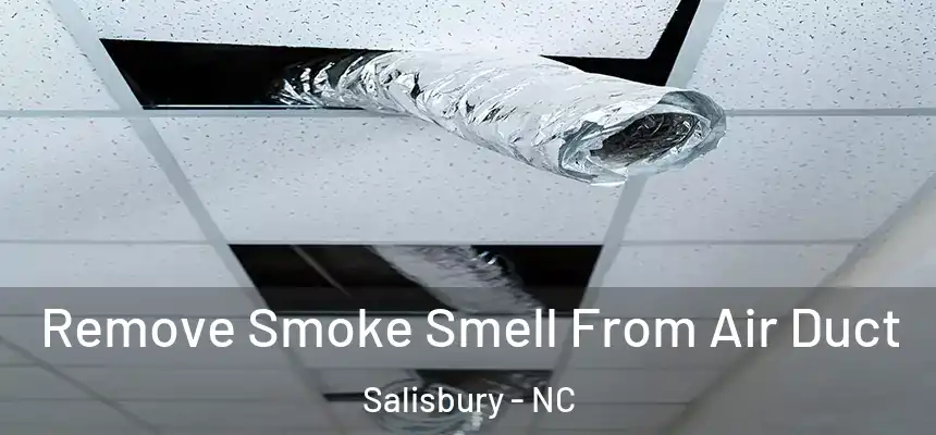  Remove Smoke Smell From Air Duct Salisbury - NC