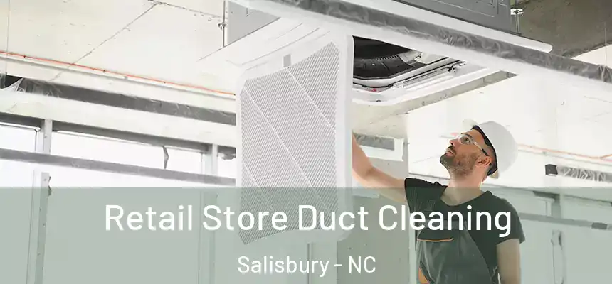 Retail Store Duct Cleaning Salisbury - NC