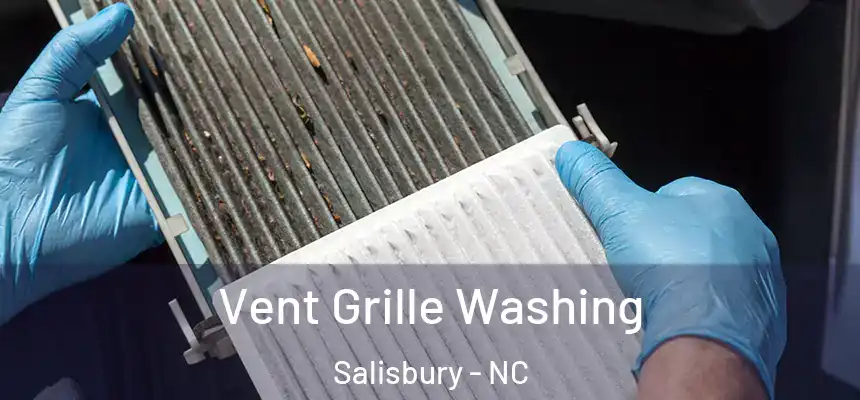 Vent Grille Washing Salisbury - NC